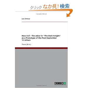 【クリックでお店のこの商品のページへ】New Evil - The Joker in the Dark Knight as a Prototype of the Post-September 11-Villain: Lars Dittmer: 洋書