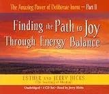 [Book] The Amazing Power of Deliberate Intent: Part II: Finding the Path to Joy Through Energy Balance