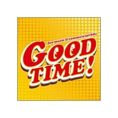 GOODTIME!~fun music&commercial hits