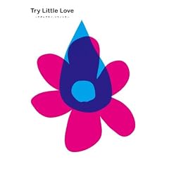 Try Little Love ~�`�M���O���m�A�\���m�V�^~