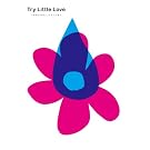 Try Little Love ~�`�M���O���m�A�\���m�V�^~