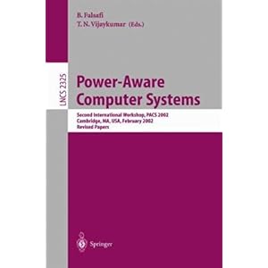 【クリックで詳細表示】Power-Aware Computer Systems： Second International Workshop， Pacs 2002， Cambridge， Ma， Usa， February 2002 ： Revised Papers (Lecture Notes in Computer Science) [ペーパーバック]