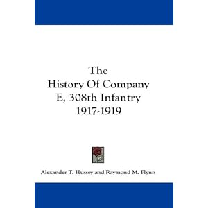 【クリックで詳細表示】The History of Company E， 308th Infantry 1917-1919 [ハードカバー]