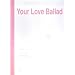 �s�A�m�e����� Your Love Ballad (���A�E�����E�o���[�h) (�s�A�m�e�����)