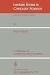 A Calculus of Communication Systems (Lecture Notes in Computer Science)