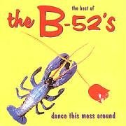 Best of the B-52's: Dance This Mess Around