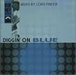 DIGGIN' ON BLUE mixed by ���[�h�E�t�B�l�X