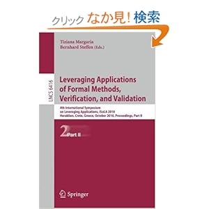 【クリックでお店のこの商品のページへ】Leveraging Applications of Formal Methods, Verification, and Validation: 4th International Symposium on Leveraging Applications, ISoLA 2010, Heraklion, Crete, Greece, October 18-21, 2010, Proceedings (Lecture Notes in Computer Science / Theoretical C