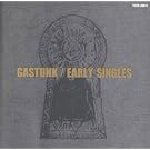 GASTUNK EARLY SINGLES