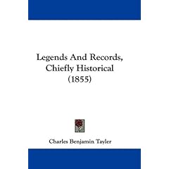 【クリックで詳細表示】Legends and Records， Chiefly Historical： Charles Benjamin Tayler： 洋書
