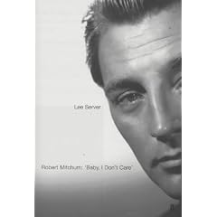 Robert Mitchum: Baby, I Don't Care