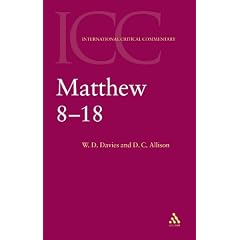 A Critical and Exegetical Commentary on the Gospel According to Saint Matthew: Matthew 8-18 (International Critical Commentary)