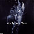the NAME IS...