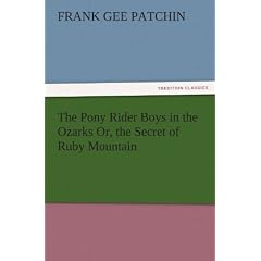 The Pony Rider Boys in the Ozarks Or, the Secret of Ruby Mountain