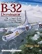 Consolidated B-32 Dominator: The Ultimate Look, from Drawing Board to Scrapyard