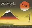 inner Resort~A CHIRISTMAS  CHILLOUT