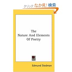 【クリックでお店のこの商品のページへ】The Nature And Elements of Poetry: Edmund Clarence Stedman: 洋書