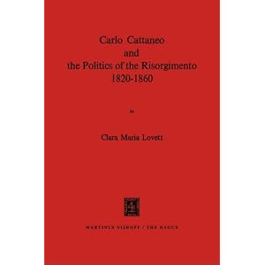 【クリックでお店のこの商品のページへ】Carlo Cattaneo and the Politics of the Risorgimento， 1820-1860 [ペーパーバック]
