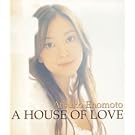 A HOUSE OF LOVE