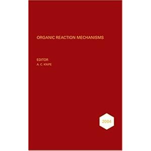 【クリックで詳細表示】Organic Reaction Mechanisms， 2004 (Organic Reaction Mechanisms Series)： A. C. Knipe： 洋書