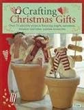 [Book] Crafting Christmas Gifts: 25 Adorable Projects Featuring Angels, Snowmen, Reindeer and Other Yuletide Favourites