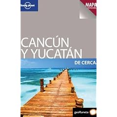 Lonely Planet Cancun y el Yucatan de Cerca / Cancun and the Yucatan Up Close (Best of Series)