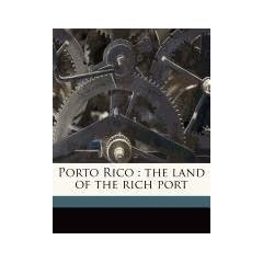 Porto Rico: The Land of the Rich Port