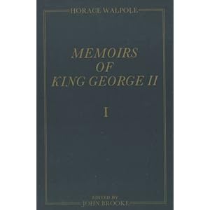 【クリックで詳細表示】Memoirs of King George II： The Yale Edition of Horace Walpole｀s Memoirs (Yale Edition of Horace Walpole’s Memoirs， Vols 1-3)： Horace Walpole， John Brooke： 洋書