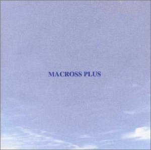  MACROSS PLUS ORIGINAL SOUNDTRACK PLUS - for fans only
