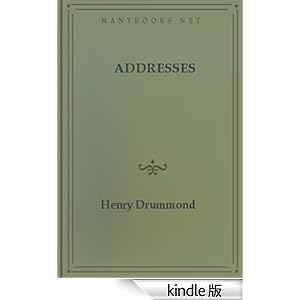 【クリックでお店のこの商品のページへ】Addresses (English Edition) 電子書籍: Henry Drummond: Kindleストア