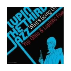 LUPIN THE THIRD�uJAZZ�v ~What�fs Going On~