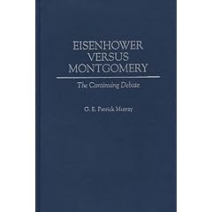 Eisenhower Versus Montgomery: The Continuing Debate