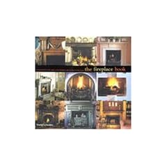 The Fireplace Book: An Inspirational Style Guide to the Fireplace and Its Place in the Home (World of Art)