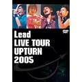 Lead LIVE TOUR UPTURN 2005 [DVD]