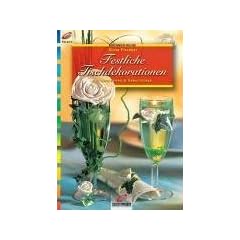 Festliche Tischdekorationen. Fuer Hochzeiten und Geburtstage