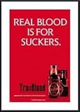  True Blood - Real Blood is for Suckers by unknown 24.00X36.00 Framed with Black Metal Frame