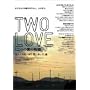 TWO LOVE [DVD]