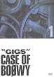 GIGS �\ CASE OF BO��WY 1 [DVD]
