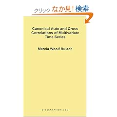 【クリックでお店のこの商品のページへ】Canonical Auto and Cross Correlations of Multivariate Time Series: Marcia Woolf Bulach: 洋書