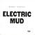 Electric Mud
