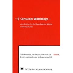 Consumer Watchdogs - eine Option fuer die liberalisierten Maerkte in Deutschland