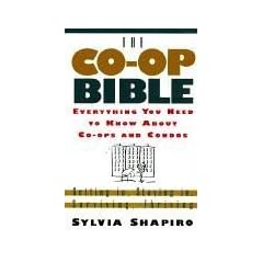 The Co-Op Bible: Everything You Need to Know About Co-Ops and Condos : Getting In, Staying In, Surviving, Thriving