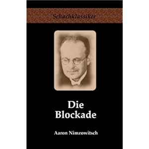 【クリックで詳細表示】Die Blockade： Neue Gesichtspunkte： Aaron Nimzowitsch， Jens-Erik Rudolph： 洋書