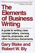 Elements of Business Writing: A Guide to Writing Clear, Concise Letters, Mem (Elements of Series)