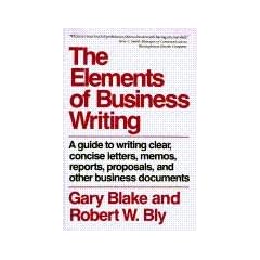Elements of Business Writing: A Guide to Writing Clear, Concise Letters, Mem (Elements of Series)