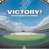 【クリックで詳細表示】ヴィクトリー！～ドラマティック・クラシック・フォー・アスリーツ