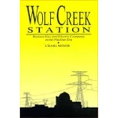Wolf Creek Station: Kansas Gas and Electric Company in the Nuclear Era (Historical Perspectives on Business Enterprise)