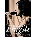 LIVE�gFragile�h2005 at GLORIA CHAPEL [DVD]���R���R�I�ɂ��