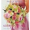 Simply Pink: Floral Ideas for Decorating and Entertaining