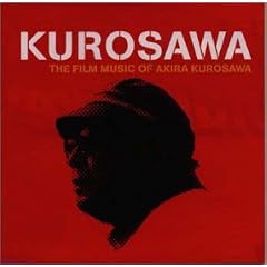 KUROSAWA~THE FILM MUSIC OF AKIRA KUROSAWA~